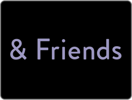 & Friends